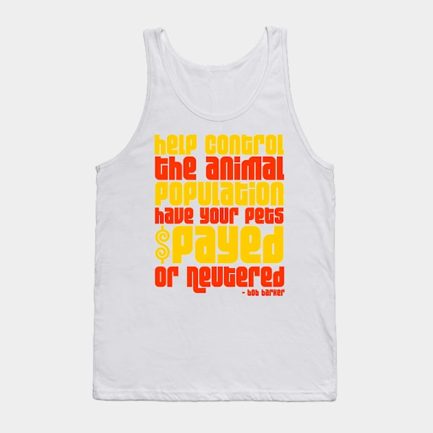 "...Have Your Pets Spayed or Neutered" Bob Barker Tank Top by darklordpug